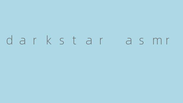 darkstar asmr
